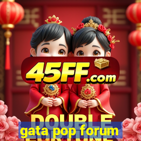 gata pop forum